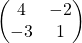 $　\begin{pmatrix}4&-2\\-3&1\end{pmatrix} $