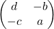 $　\begin{pmatrix}d&-b\\-c&a\end{pmatrix} $