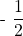 $ -\dfrac{1}{2} $